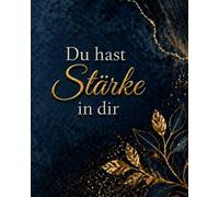 Du hast Stärke in dir : Motivations Notizbuch: 160 linierte Seiten | Journal für Motivation, Fokus, persönliche Entwicklung und tägliche Inspiration
