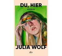 Du, hier: Stories | 'Ich will mit Julia Wolfs Figuren befreundet sein. Will mit ihnen lachen, weinen, die Augen verdrehen und die Fäuste heben!' Ruth-Maria Thomas