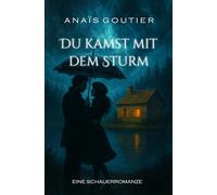 Du kamst mit dem Sturm: Eine Schauerromanze (Romantisches Halloween in Paris)