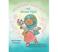 Du kannst alles sein - mit deinem Hijab: Malbuch für muslimische Mädchen ab 5 Jahren. Stärkt Selbstbewusstsein & Kreativität. Islamisches Kinder Malbuch ab 5 Jahren (Mit Hijab)