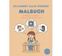 Du kannst alles werden Malbuch Band 2: Für Mädchen ab 5 Jahren - entdecke Berufe und träume groß. (Du kannst alles werden Malbuch - Berufe Malbücher für Mädchen)