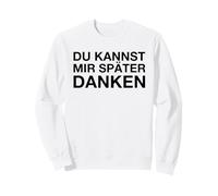 Du Kannst Mir Später Danken (Divertido Dicho alemán) Sudadera