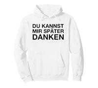 Du Kannst Mir Später Danken (Divertido Dicho alemán) Sudadera con Capucha