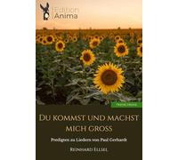 Du kommst und machst mich groß: Predigten zu Liedern von Paul Gerhardt (Predigtreihe)