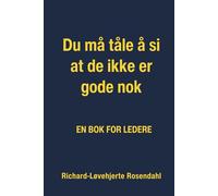 Du må tåle å si at de ikke er gode nok enda: En bok for ledere om å slutte og motivere