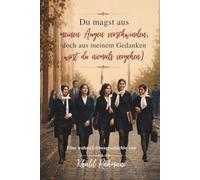 Du magst aus meinen Augen verschwinden, doch aus meinem Gedanken wirst du niemals vergehen: Eine wahre Liebesgeschichte