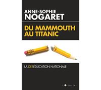 Du Mammouth au Titanic: La déséducation nationale