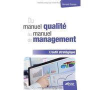 Du manuel qualité au manuel de management : L'outil stratégique de Bernard Froman (11 juillet 2013) Broché