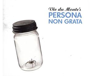 Du Monte, Vic's Persona N - Persona Non Grata