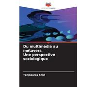 Du multimédia au métavers Une perspective sociologique