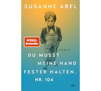 Du musst meine Hand fester halten, Nr. 104: Roman | 'Wichtig und herzzerreißend' Elke Heidenreich