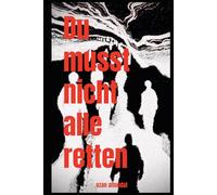 Du musst nicht alle retten: Das Buch für ENFJ-Protagonisten und Alle, die zu viel geben