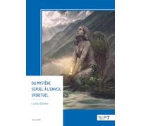 Du mystère sexuel à l'envol spirituel