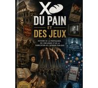 Du Pain et Des Jeux: Comment les réseaux sociaux et le divertissement de masse anesthésient notre esprit critique. Une analyse percutante inspirée d'Aristote, Machiavel et Bernays.