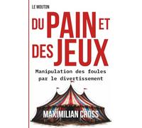Du pain et des jeux: Manipulation des foules par le divertissement (Le Mouton)