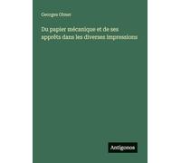 Du papier mécanique et de ses apprêts dans les diverses impressions
