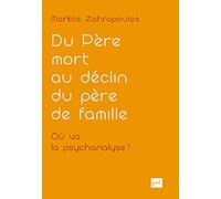 Du père mort au déclin du père de famille. Où va la psychanalyse ?: Essais d'anthropologie psychanalytique : tome 1, Clinique de la culture