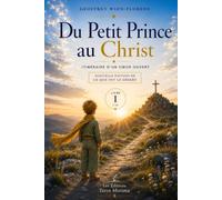 Du Petit Prince au Christ: Itinéraire d'un coeur ouvert: 1