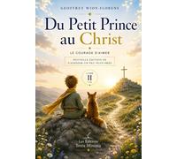 Du Petit Prince au Christ: Le courage d'aimer: 2