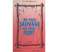 Du Plus Sauvage Au Plus Fort (ebook)