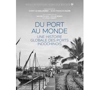 Du port au monde - une histoire globale des ports indochinois (puna) (PUNA (PRESSE UNIVER. NOUVELLE AQUITAINE))