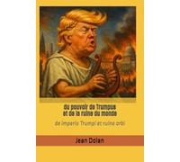du pouvoir de Trumpus et de la ruine du monde: de imperio Trumpi et ruina orbi