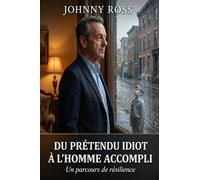 Du prétendu idiot à l'homme accompli: Un parcours de résilience