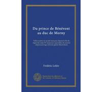 Du prince de Bénévent au duc de Morny: Talleyrand et la société française depuis la fin du règne de Louis XV jusqu'aux approches du second empire;ouvrage orné de quinze illustrations