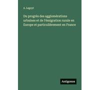 Du progrès des agglomérations urbaines et de l'émigration rurale en Europe et particulièrement en France