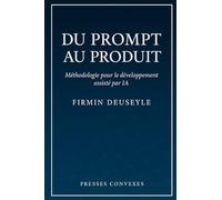 Du prompt au produit: Méthodologie pour le développement assisté par IA