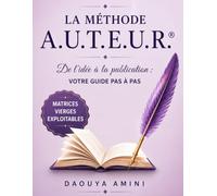 Du rêve au livre Écrire, publier et faire connaître son livre: La méthode complète de l'auteur indépendant