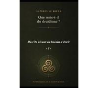 Du rite vivant au besoin d'écrit (Que reste-t-il du Druidisme ?)