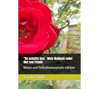 "Du schaffst das! - Mein Malbuch voller Mut und Freude: Malen und Selbstbewusstsein stärken