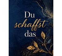 Du schaffst das - Motivations Notizbuch: Elegantes Notizbuch zum Schreiben, Planen und zur persönlichen Weiterentwicklung | 160 linierte Seiten