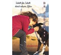 Du schaffst das: Schritt für Schritt durch die schwersten Zeiten