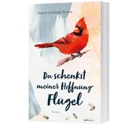 Du schenkst meiner Hoffnung Flügel: Roman