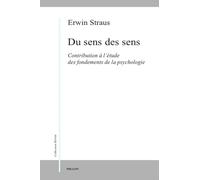 Du Sens Des Sens. Contribution A L'Etude Des Fondements De La Psychologie