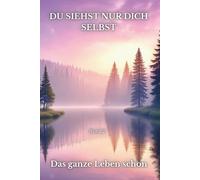 Du Siehst Nur Dich Selbst - Das ganze Leben schon - Band 2 (Nur Du Selbst - Das ganze Leben schon)