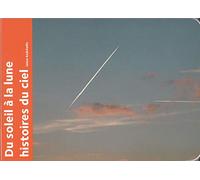 Du soleil à la lune: Histoires du ciel