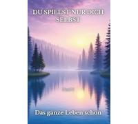 Du Spielst Nur Dich Selbst - Das ganze Leben schon - Band 3 (Nur Du Selbst - Das ganze Leben schon)