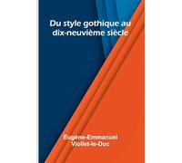 Du style gothique au dix-neuvi me si cle
