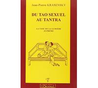Du tao sexuel au tantra.: La voie de la Suprême Lumière