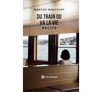 Du train où va la vie: Récits