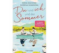Du und ich und der Sommer: Roman - In Russland verboten, von TikTok geliebt: Die Romance über eine schwule Liebe in einem sowjetischen Sommerlager endlich auf Deutsch!: 1