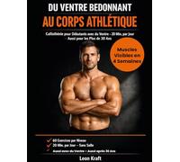 Du Ventre Bedonnant au Corps Athlétique: Callisthénie pour Débutants avec du Ventre - 20 Min. par Jour - 60 Exercices par Niveau - Muscles Visibles en 4 Semaines - Aussi pour les Plus de 30 Ans