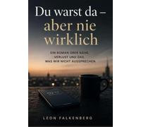 Du warst da-aber nie wirklich: Ein Roman über nähe, verlust und das, was wir nicht aussprechen