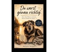 Du warst genau richtig: Aber dein Platz in meinem Herzen bleibt für immer - Ein Trauer-Mitmachbuch für deinen Seelenhund