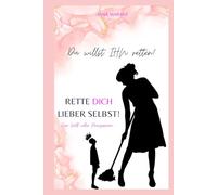 Du willst IHN retten? Rette DICH lieber selbst!: Eine Welt voller Prinzessinnen.