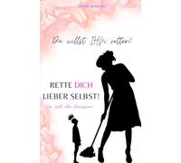 Du willst IHN retten? Rette DICH lieber selbst!: In einer Welt voller Prinzessinnen…