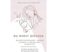 Du wirst gesehen: Ein modernes Workbook für Selbstvertrauen, innere Stärke und deine weibliche Identität
